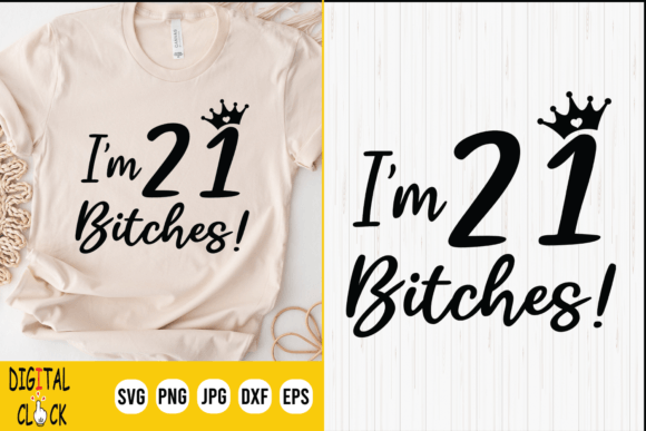 Funny 21 Birthday I m 21 Bitches Svg Review