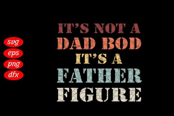 Its Not a Dad Bod Funny Father s Day Svg Review